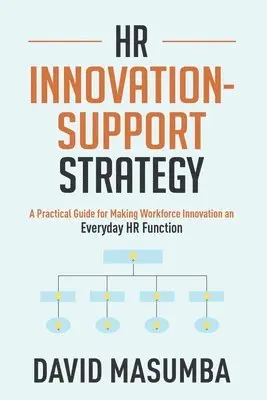David Masumba - HR Innovationsupport Strategy: A Practical Guide for Making Workforce Innovation an Everyday HR Function, Häftad. Tillgänglighet: Lägg i varukorg