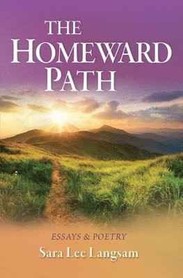Sara Lee Langsam - The Homeward Path: Essays & Poetry, Häftad. Tillgänglighet: Lägg i varukorg
