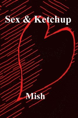 Mish Murphy - Sex & Ketchup, Häftad