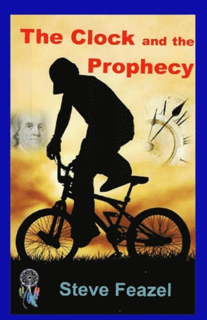 Steve Feazel - Clock and the Prophecy, E-bok