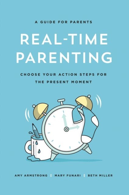 Mary Funari, Amy Armstrong, Beth Miller - Real-Time Parenting, E-bok