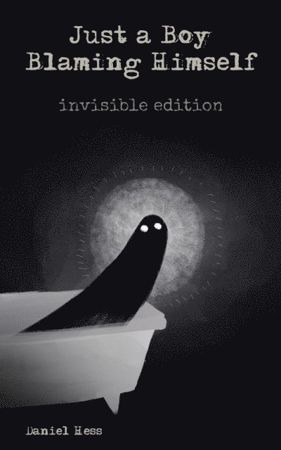 Daniel Hess - Just a Boy Blaming Himself - Invisible Edition, E-bok