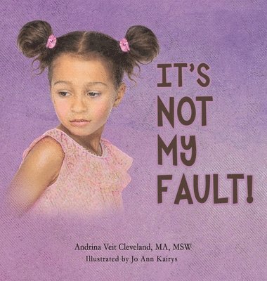 Andrina Veit Cleveland - It's Not My Fault!, Inbunden