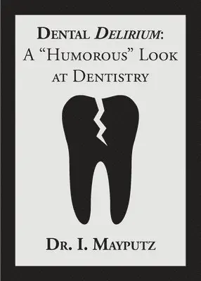 I Mayputz - Dental Delirium, Häftad. Tillgänglighet: Lägg i varukorg