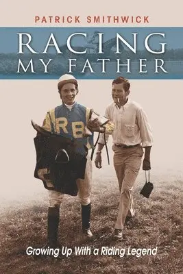 Patrick Smithwick - Racing My Father: Growing Up with a Riding Legend, Häftad. Tillgänglighet: Lägg i varukorg