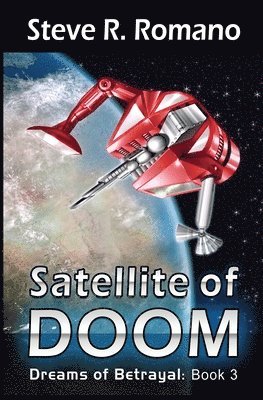 Steve R. Romano - Dreams of Betrayal: Satellite of Doom, Häftad. Tillgänglighet: Lägg i varukorg