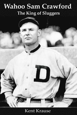 Kent Krause - Wahoo Sam Crawford: The King of Sluggers, Häftad
