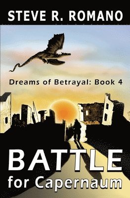 Steve R. Romano - Dreams of Betrayal: Battle for Capernaum, Häftad. Tillgänglighet: Lägg i varukorg