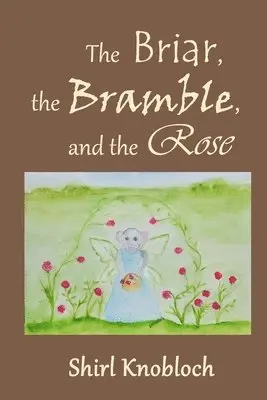 Shirl Knobloch - The Briar, the Bramble, and the Rose, Häftad. Tillgänglighet: Lägg i varukorg