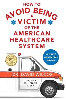 David Wilcox - How To Avoid Being a Victim of the American Healthcare System, Häftad. Tillgänglighet: Lägg i varukorg