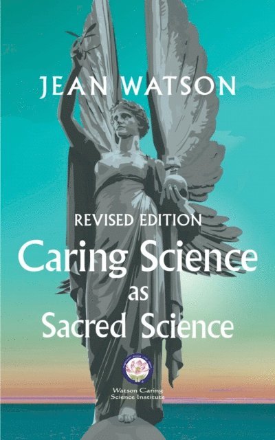 Jean Watson - Caring Science as Sacred Science, E-bok