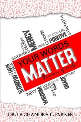 La'chandra C. Parker, Karen Rodgers - Your Words Matter: The Power of Words, Häftad