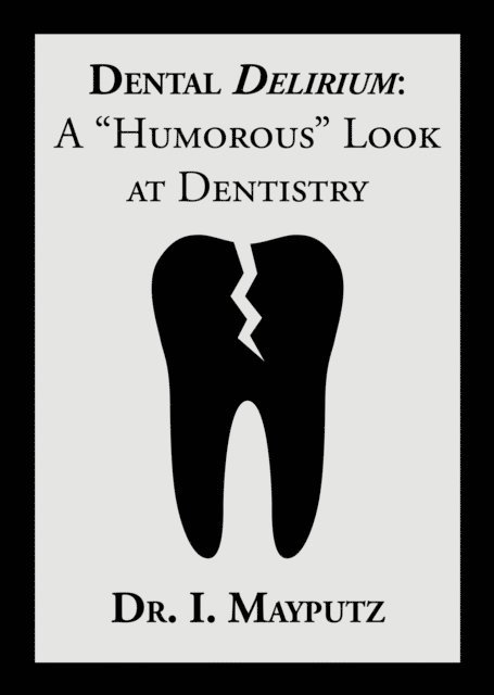 Dr. I. Mayputz - Dental Delirium, E-bok. Tillgänglighet: Lägg i varukorg
