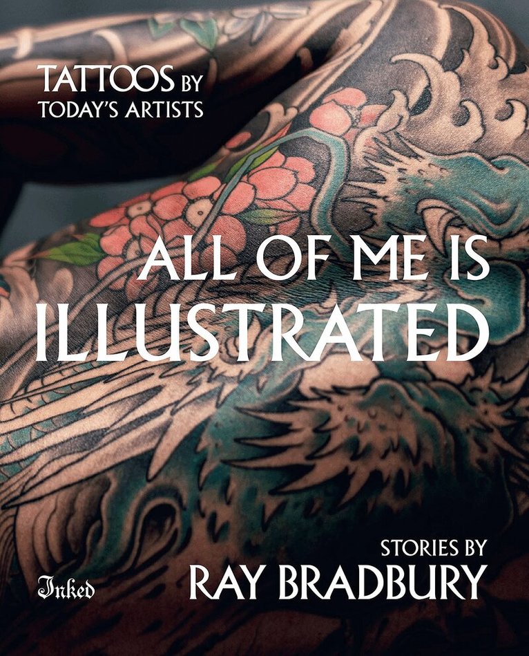 Ray Douglas Bradbury - All of Me Is Illustrated, Inbunden