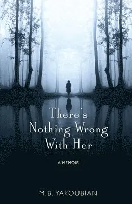 Mary Beth Yakoubian - There's Nothing Wrong With Her, Häftad. Tillgänglighet: Lägg i varukorg