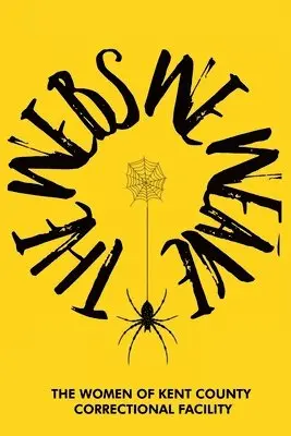 Arendia Mallett, The Women of Kent County Correctional - The Webs We Weave, Häftad. Tillgänglighet: Lägg i varukorg