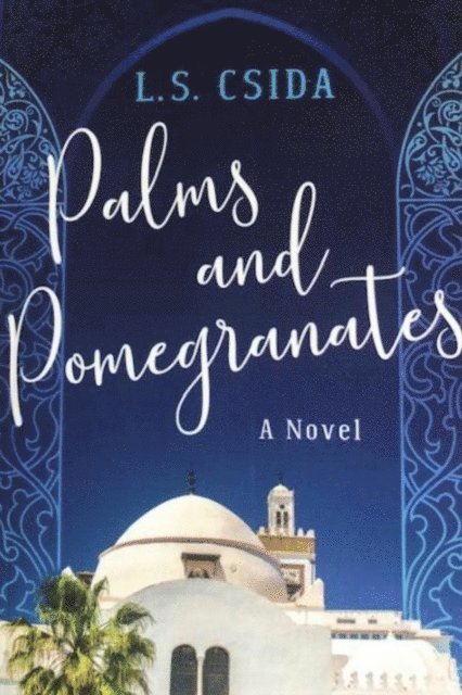 L. S. Csida - Palms and Pomegranates, E-bok