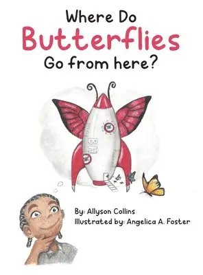 Allyson Collins - Where Do Butterflies Go from Here?, Inbunden. Tillgänglighet: Lägg i varukorg