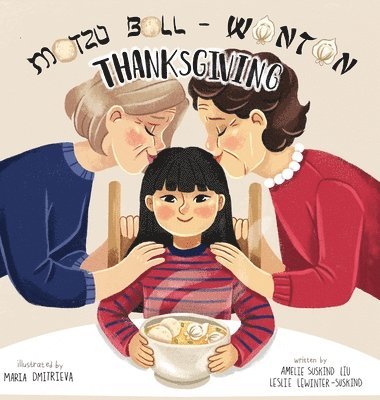 Amelie Suskind Liu, Leslie Lewinter-Suskind - Matzo Ball-Wonton Thanksgiving, Inbunden