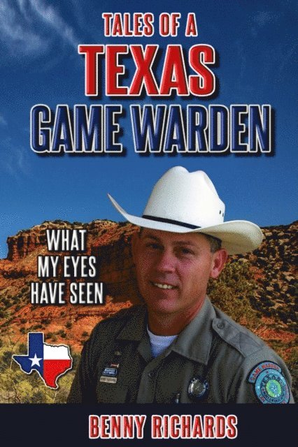 Benny G Richards - TALES OF A TEXAS GAME WARDEN, E-bok