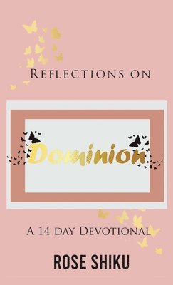 Rose Shiku - Reflections on Dominion Devotional, Inbunden. Tillgänglighet: Lägg i varukorg