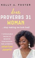 Dear Proverbs 31 Woman...Stop Making Me Look Bad!
