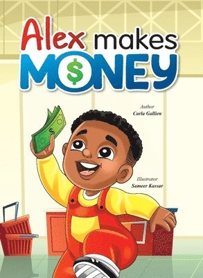 Carla Nicole Gallien - Alex Makes Money, Inbunden