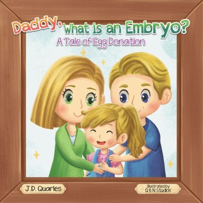 J D Quarles - Daddy, What Is An Embryo?, Inbunden