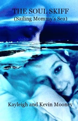 Kevin M Mooney, Kayleigh M Mooney - Soul Skiff (Sailing Mommy's Sea), Häftad