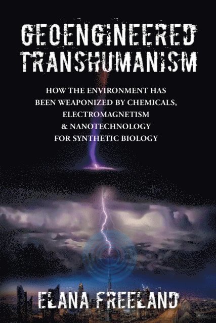 Elana Freeland - Geoengineered Transhumanism, E-bok