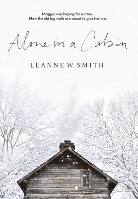 Leanne W Smith - Alone in a Cabin, Inbunden. Tillgänglighet: Lägg i varukorg