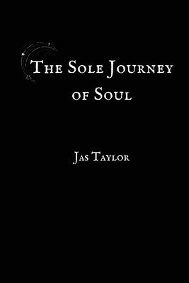 Jas Taylor - Sole Journey of Soul, Häftad. Tillgänglighet: Lägg i varukorg