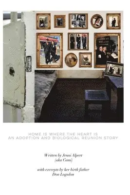 Home is Where the Heart is, An Adoption and Biological Reunion Story