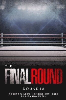 Lisa A Maydwell, Robert W Lee - Final Round - Round 16 Robert W. Lee Memoirs, Häftad
