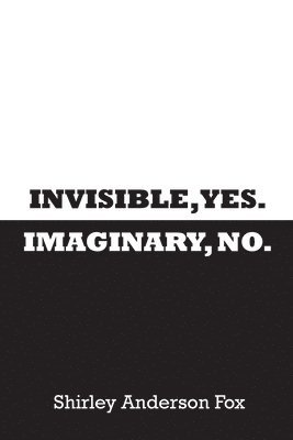 Shirley Fox - Invisible, Yes. Imaginary, No., Häftad