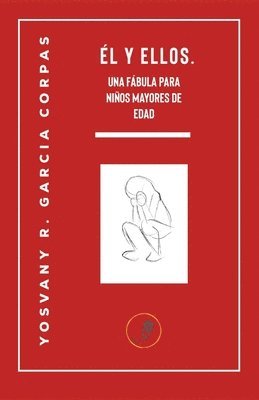 Yosvany R Garcia Corpas - y Ellos. Una fábula para niños mayores de edad., Häftad