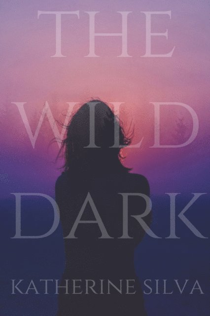Katherine Silva - Wild Dark, E-bok