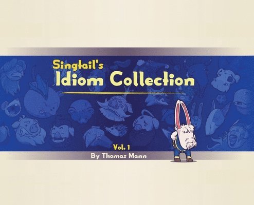 Thomas Edward Mann, Mary Lenora Mann - Singtail's Idiom Collection, Inbunden. Tillgänglighet: Lägg i varukorg
