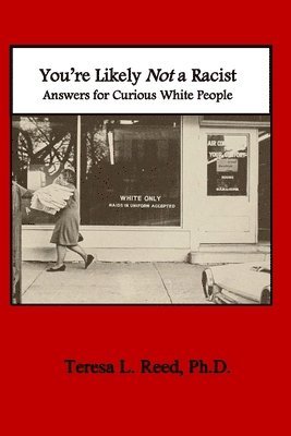 Teresa Reed - You're Likely Not a Racist: Answers for Curious White People, Häftad. Tillgänglighet: Lägg i varukorg