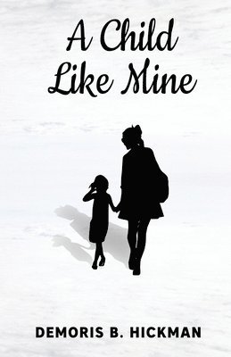 Demoris B Hickman - Child Like Mine, Häftad. Tillgänglighet: Lägg i varukorg