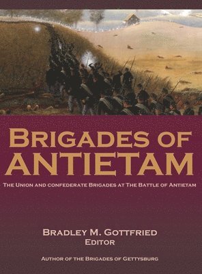 Bradley Gottfried - Brigades of Antietam, Inbunden