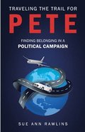 Traveling the Trail for Pete: Finding Belonging in a Political Campaign