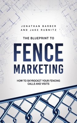 Jake Rubnitz, Jonathan Barber - Blue Print To Fence Marketing, Häftad. Tillgänglighet: Lägg i varukorg