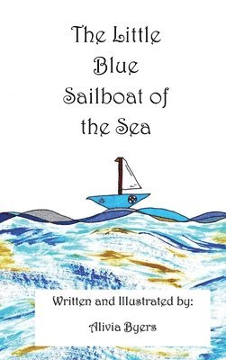 Alivia Byers - Little Blue Sailboat of the Sea, Inbunden. Tillgänglighet: Lägg i varukorg