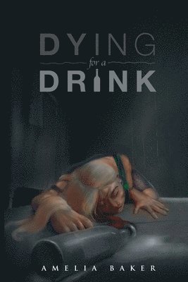 Amelia Baker - Dying For A Drink, Häftad