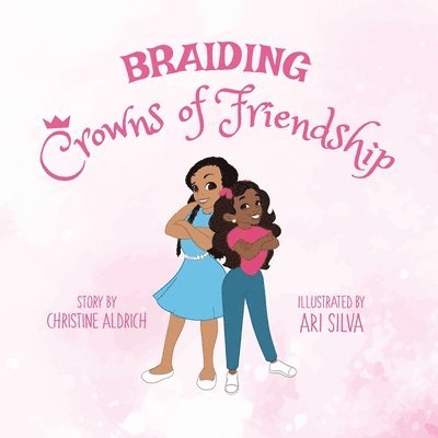 Christine Aldrich - Braiding Crowns of Friendship, Häftad. Tillgänglighet: Tillfälligt slut