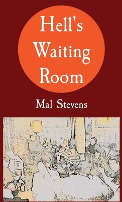 Mal Stevens - Hell's Waiting Room, Häftad. Tillgänglighet: Lägg i varukorg