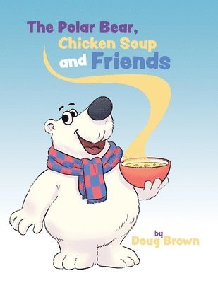 Doug Brown - Polar Bear, Chicken Soup and Friends, Häftad
