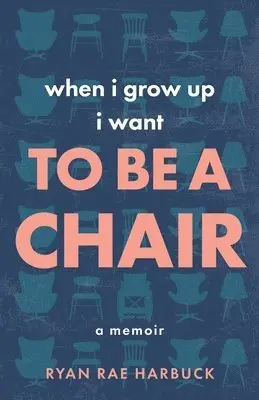 Ryan Rae Harbuck - When I Grow Up I Want to Be a Chair, Häftad. Tillgänglighet: Lägg i varukorg