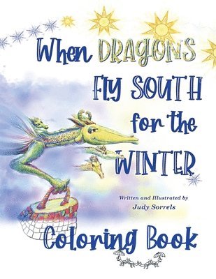 Judy Sorrels - When Dragons Fly South for the Winter Coloring Book, Häftad. Tillgänglighet: Lägg i varukorg